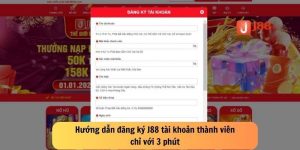 Chỉ dẫn đăng ký J88 bằng 4 thao tác nhanh chóng