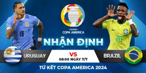 Nhận định chi tiết Uruguay và Brazil