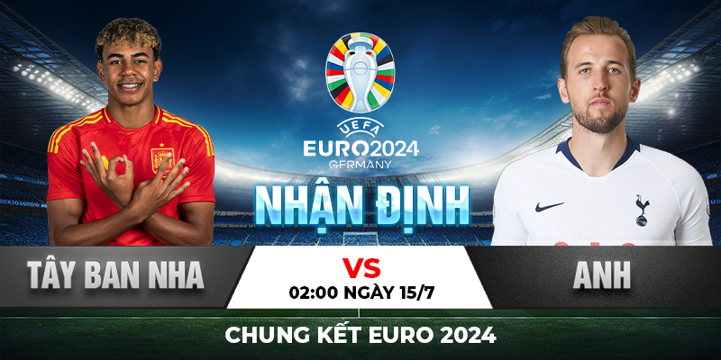 Nhận định Tây Ban Nha vs Anh chung kết Euro 2024